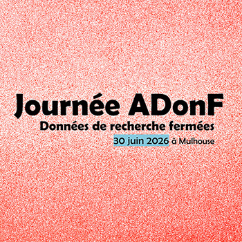 Journ&eacute;e ADonF : Donn&eacute;es de recherche ferm&eacute;es